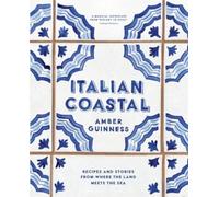 Italian Coastal: Recipes and stories from where the land meets the sea