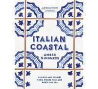 Italian Coastal: Recipes and Stories from Tusca. Guinness, Setareh.#+,.#