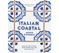 Italian Coastal: Recipes and stories from where the land meets the sea