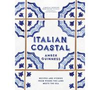 Italian Coastal : Recipes and Stories from Where the Land Meets the Sea by ...