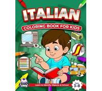 Italian Coloring Books for Kids Ages 3-8, Learn to Identify Objects at School, Bilingual Book for Children (English and Italian): Foreign Language ... Aids (Italian Language Study Aids for Kids)