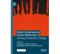 Italian Contemporary Screen Performers : Training, Production, Prestige