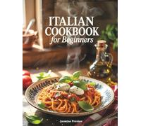 Italian Cookbook for Beginners: Authentic Italian Cuisine Cookery Book with Easy Recipes and Classic Italian Dishes - Simple Pasta, Pizza, and Sauces ... | Home Cooking with Pictures from Italy