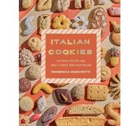 Italian Cookies: Authentic Recipes and Sweet Stories by Region
