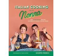 Italian Cooking with Nonna: 80+ Plant-Based Recipes Inspired by Classic Italian Dishes