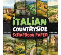 Italian Countryside scrapbook paper: Double-Sided Decorative craft Papers for Wrapping, Junk Journals & Mixed Media, Card Making and more