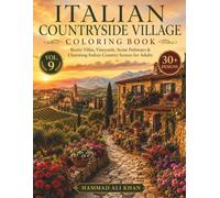 Italian Countryside Village Coloring Book: 30+ Rustic Villas, Vineyards, Stone Pathways & Charming Italian Country Scenes for Adults | Vol. 9 (World Village Coloring Collection)