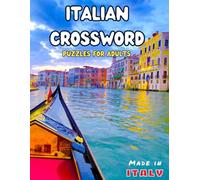 Italian Crossword Puzzles For Adults: Immerse Yourself In Italian Culture, history, art, cuisine, and more With Crosswords, Large Print With Solutions