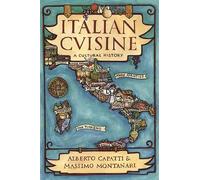 Italian Cuisine: A Cultural History (Arts and Traditions of the Table: Perspectives on Culinary History)