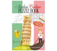 Italian Culture Puzzle Book: A Fun Brain Game for Adults | Explore Italy's History, Art, Food, and Famous Cities for Italophiles & Travelers
