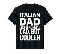 Italian Dad Like A Normal Dad But Cooler Family Man T-Shirt