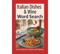Italian Dishes & Wine Word Search Puzzle Book: Easy to Read Print about Italian dishes, food, wine and More | 6x9 inches, 110 Pages | 50+ Puzzles Gift for Vacation, Holiday, Birthday, Party