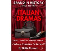 ITALIAN DRAMAS: Gucci, Prada & Bottega Veneta: Fashion Dynasties in Turmoil
