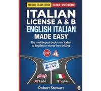 Italian Driving License A & B: The Complete Bilingual Study Guide [English-Italian]. Edition for Theory Test & Quizzes: Pass the Italian Road Rules ... Quiz Bank, and Simplified Explanations