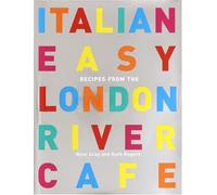 Italian Easy: Recipes from the London River Cafe