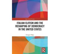 Italian Elitism and the Reshaping of Democracy in the United States (Ideas beyond Borders)