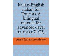 Italian-English Italian for Tourists. A bilingual manual for advanced-level tourists (C1-C2).: 3 (L'italiano per turisti)