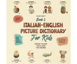 Italian-English Picture Dictionary: Illustrated Bilingual Book For Kids to Learn Italian Quickly and Easily: A Bilingual Visual Guide For Children (Kids' Language Learning Books)
