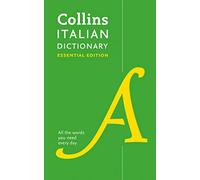 Italian Essential Dictionary: All the Words You Need, Every Day (Collins Essential)
