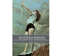 Italian Fascism and the Female Body: Sport, Submissive Women and Strong Mothers (Sport in the Global Society)