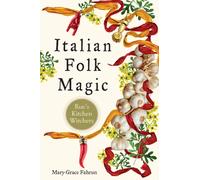 Italian Folk Magic : Rue's Kitchen Witchery