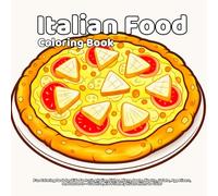 Italian Food Coloring Book: Fun Coloring Book for Kids Featuring Italian Dishes, Pizza, Pasta, Risotto, Gelato, Appetizers, and Desserts - Creative, ... to Color (Delicious Food Coloring Series)