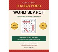 Italian Food Word Search: 100 Large Print Puzzles for Adults and Seniors: 50 word search puzzles plus 50 large print sudoku on pasta, cheese, pizza ... food on every page and a complete answer key
