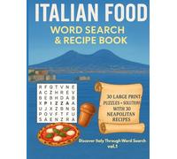 Italian Food Word Search and Recipe Book: 30 Large Print Puzzles with Solutions + 30 Classic Neapolitan Recipes - Fun and Easy Cooking Gift (Discover Italy Through Word Search)