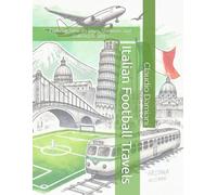 Italian Football Travels: Exploring Serie A's Cities, Stadiums, and Culinary Delights