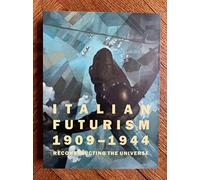 Italian Futurism, 1909-1944: Reconstructing the Universe (Guggenheim Museum, New York: Exhibition Catalogues)