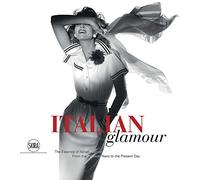 Italian Glamour: The Essence of Italian Fashion From the Postwar Years to the Present Day