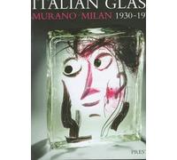 Italian Glass: Murano, Milan, 1930-70 (Art & Design S.)