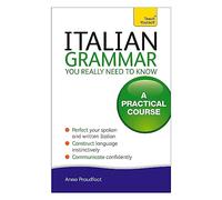 Italian Grammar You Really Need To Know: A Practical Course