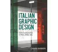 Italian Graphic Design: Culture and Practice in Milan, 1930s-60s (Studies in Design and Material Culture)