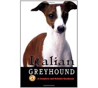 Italian Greyhound: A Complete and Reliable Handbook (Complete handbook)