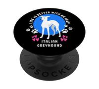 Italian Greyhound Life is Better White Iggy Dog PopSockets Adhesive PopGrip