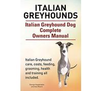 Italian Greyhounds. Italian Greyhound Dog Complete Owners Manual. Italian Greyhound care, costs, feeding, grooming, health and training all included.