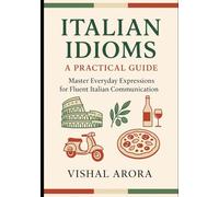Italian Idioms: A Practical Guide