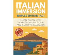 Italian Immersion (Naples Edition): Learn Italian with Short, Engaging Stories and Cultural Immersion: 2