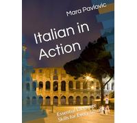 Italian in Action: Essential Language Skills for Every Situation