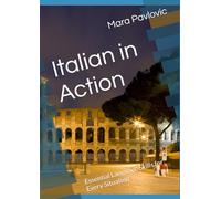 Italian in Action: Essential Language Skills for Every Situation