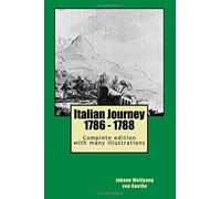 Italian Journey 1786 - 1788: Complete edition with many illustrations