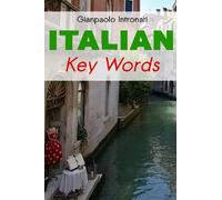 Italian Key Words: Learn Italian Easily: 2000 Word Vocabulary Arranged by Frequency, with Dictionaries: v. 13 (Oleander Key Words)