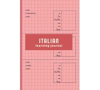 Italian Language Learning Journal: Track Your Habits, Reach Studying Goals, 110 pages of Verb Conjugation, Vocabulary, Writing, Best to Use with Italian Workbooks for Adults