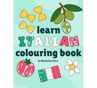 Italian Learning Colouring Book: Learn hundreds of Italian words while you colour