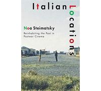 Italian Locations: Reinhabiting the Past in Postwar Cinema