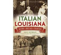 Italian Louisiana: History, Heritage & Tradition