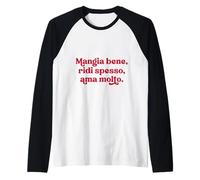 Italian - Mangia bene ridi spesso AMA molto Raglan Baseball Tee