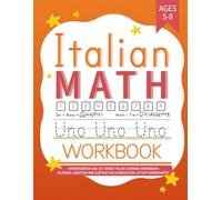 Italian Math Workbook: Kindergarten and 1st Grade Italian Learning Workbook Ages 5-8 | Bilingual Addition and Subtraction Homeschool Activity Worksheets (Learning Italian Workbooks)