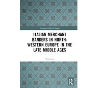 Italian Merchant Bankers in North-Western Europe in the Late Middle Ages
